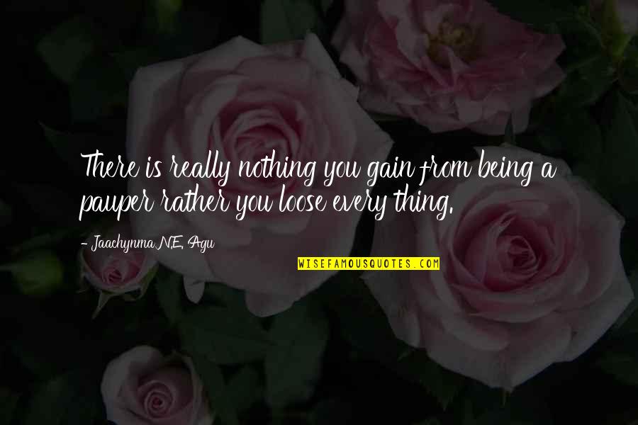 Ezinne Quotes By Jaachynma N.E. Agu: There is really nothing you gain from being