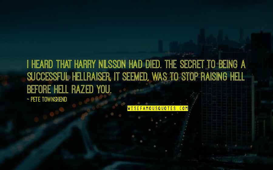 Ezio And Cristina Quotes By Pete Townshend: I heard that Harry Nilsson had died. The