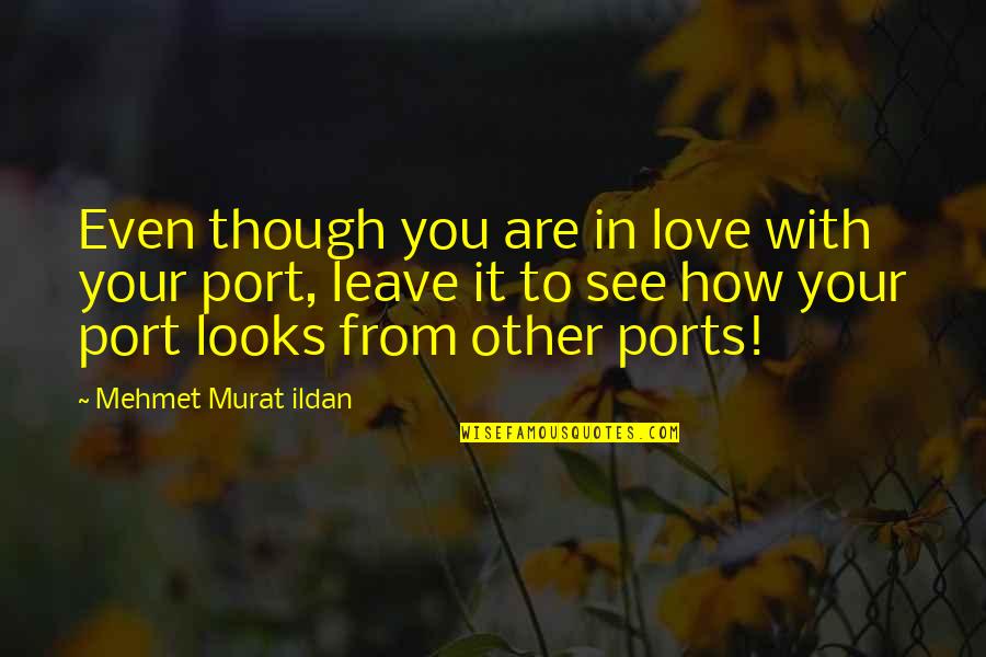 Ezio Love Quotes By Mehmet Murat Ildan: Even though you are in love with your