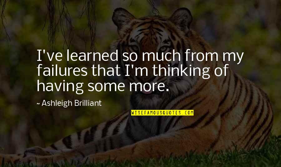 Ezip 1000 Quotes By Ashleigh Brilliant: I've learned so much from my failures that Ezip 1000 Quotes By Ashleigh Brilliant: I've learned so much from my failures that