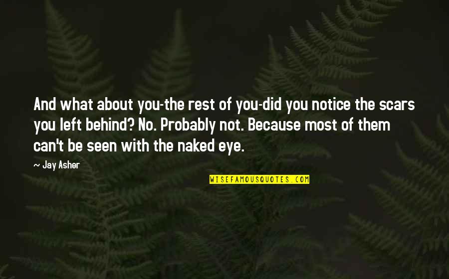 Ezip 400 Quotes By Jay Asher: And what about you-the rest of you-did you