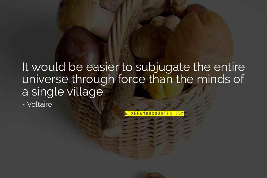 Ezma Quotes By Voltaire: It would be easier to subjugate the entire