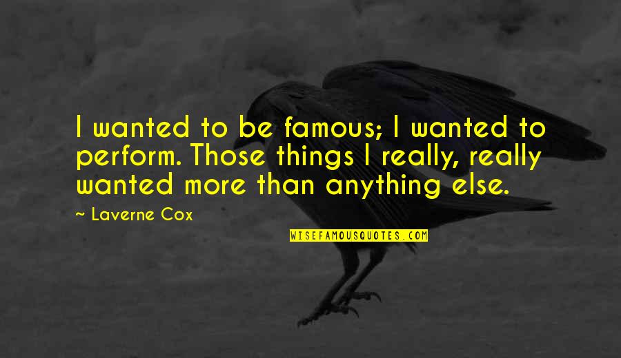 Ezpeleta 1940 Quotes By Laverne Cox: I wanted to be famous; I wanted to