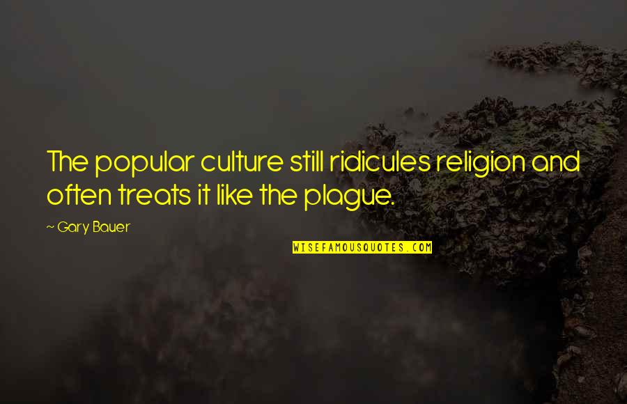 Ezpeleta Umbrellas Quotes By Gary Bauer: The popular culture still ridicules religion and often