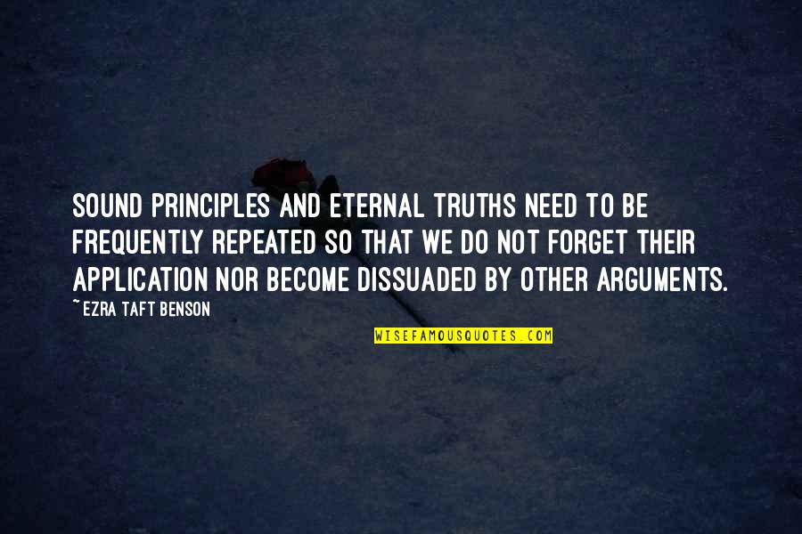 Ezra Benson Quotes By Ezra Taft Benson: Sound principles and eternal truths need to be