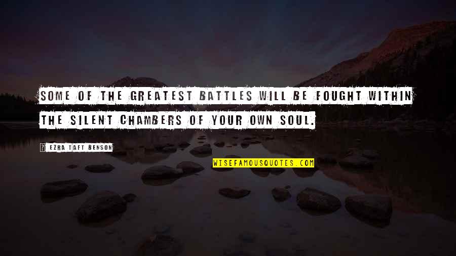 Ezra Benson Quotes By Ezra Taft Benson: Some of the greatest battles will be fought