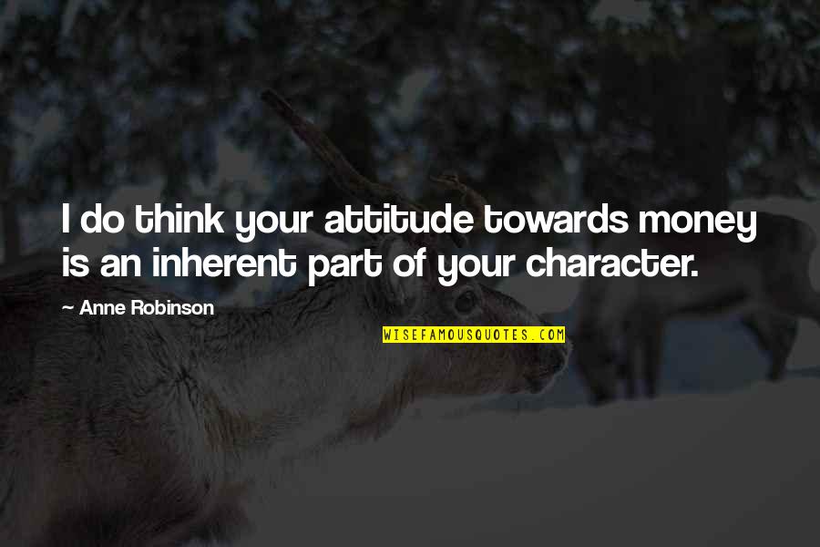 Ezra Pound Modernist Quotes By Anne Robinson: I do think your attitude towards money is