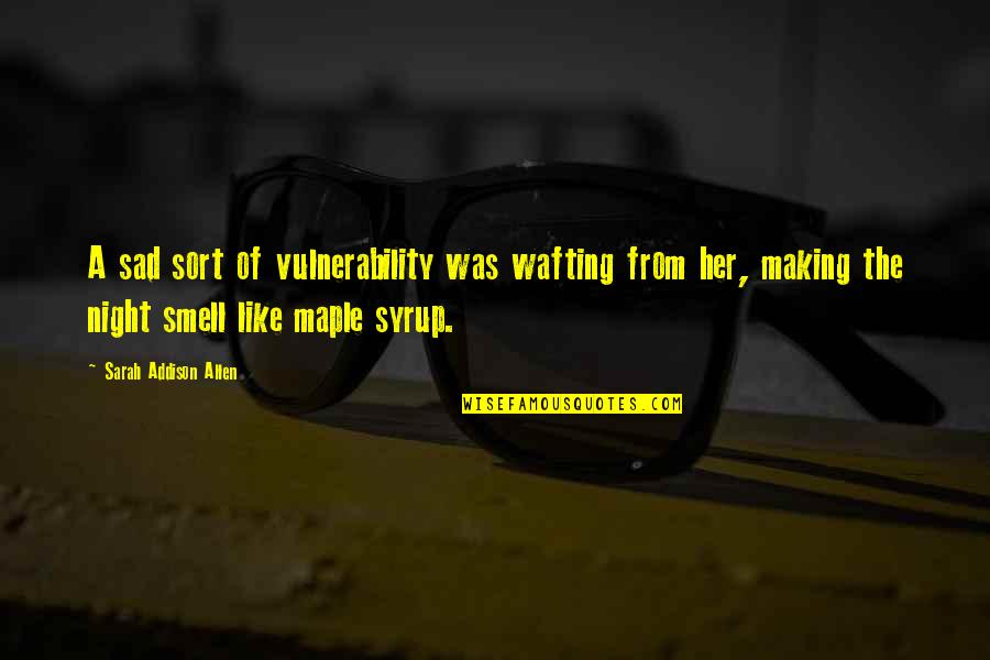 Ezra Pound Poetry Quotes By Sarah Addison Allen: A sad sort of vulnerability was wafting from Ezra Pound Poetry Quotes By Sarah Addison Allen: A sad sort of vulnerability was wafting from