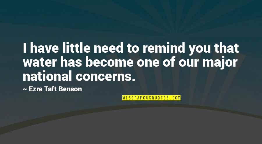 Ezra Taft Quotes By Ezra Taft Benson: I have little need to remind you that