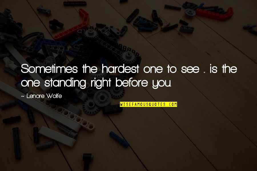 Ezy Solar Quotes By Lenore Wolfe: Sometimes the hardest one to see ... is