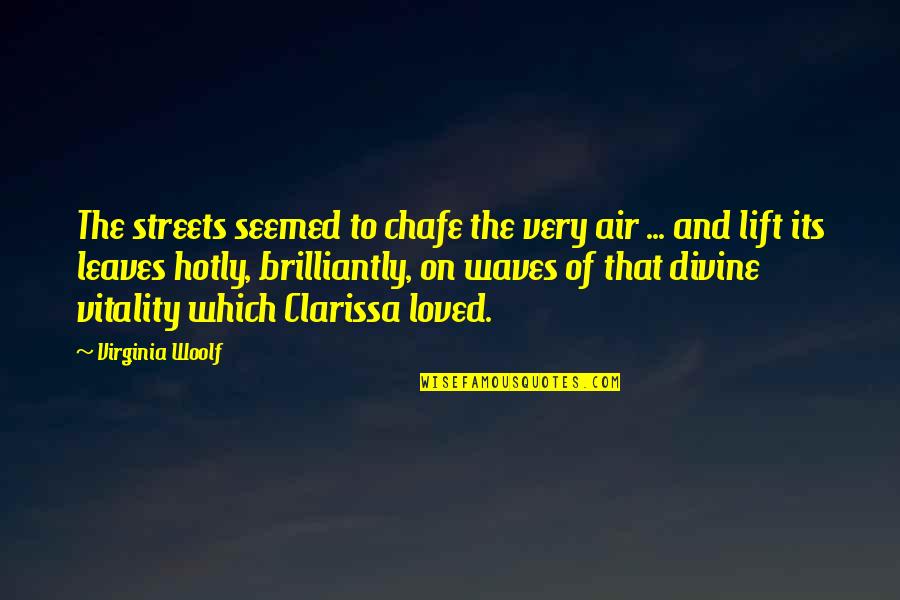 Ezy Solar Quotes By Virginia Woolf: The streets seemed to chafe the very air