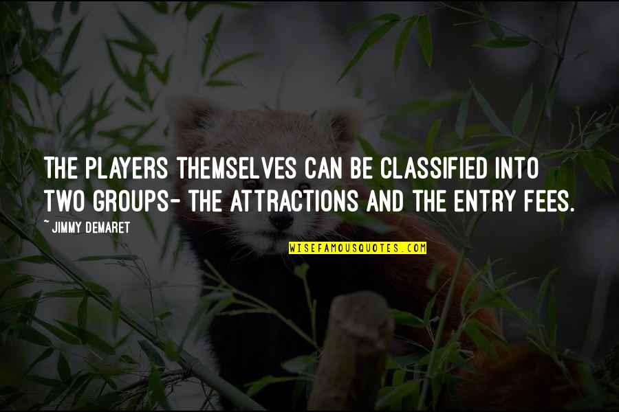 Ezzard Charles Quotes By Jimmy Demaret: The players themselves can be classified into two Ezzard Charles Quotes By Jimmy Demaret: The players themselves can be classified into two
