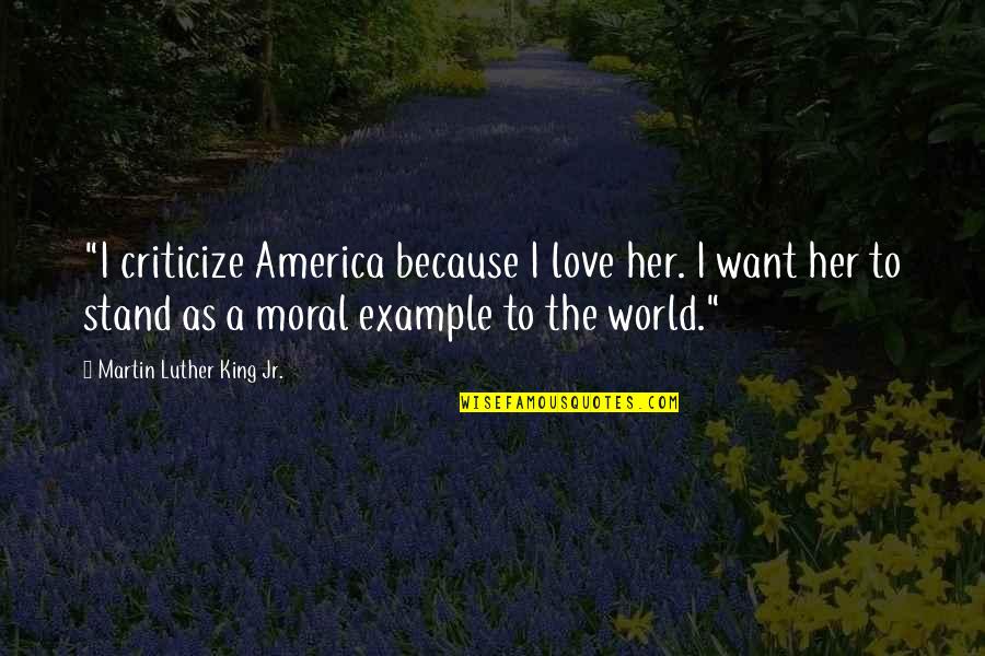 Ezzatollah Sahabi Quotes By Martin Luther King Jr.: "I criticize America because I love her. I