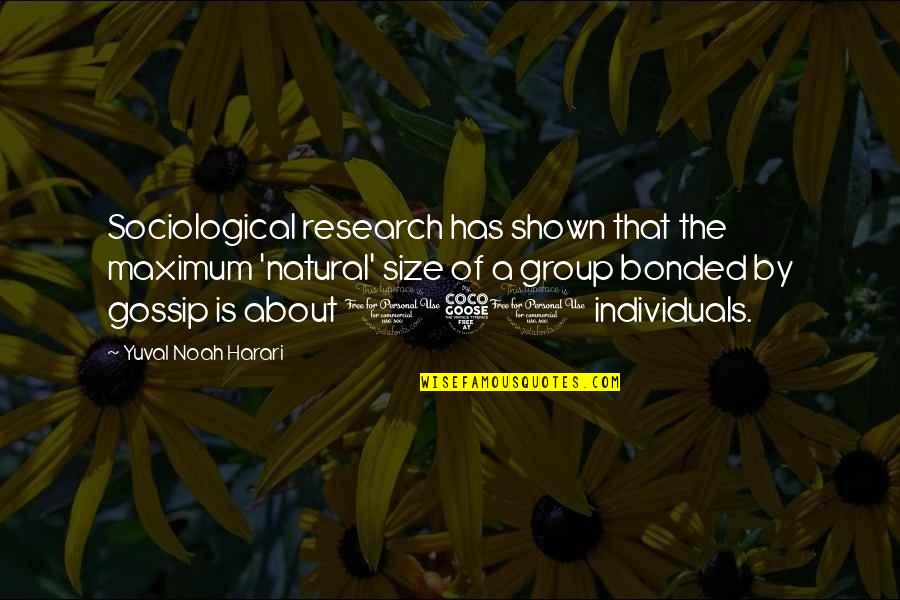 F 150 Quotes By Yuval Noah Harari: Sociological research has shown that the maximum 'natural'