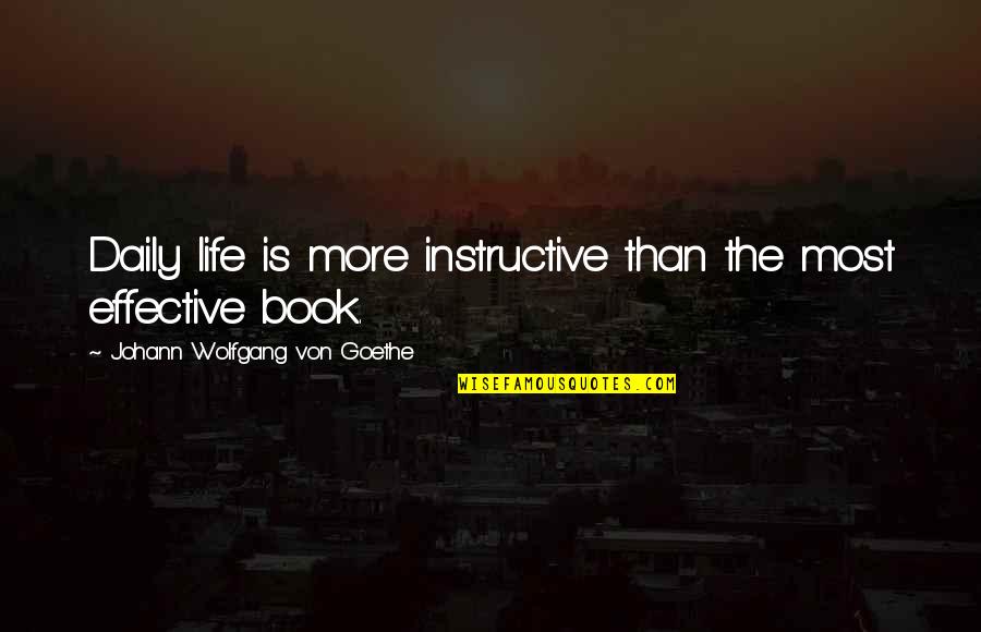 F 250 Lifted Quotes By Johann Wolfgang Von Goethe: Daily life is more instructive than the most