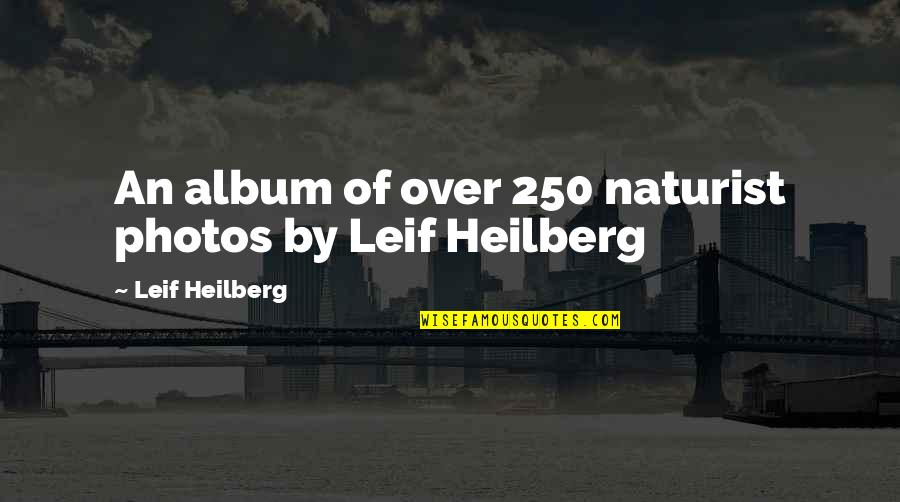 F 250 Quotes By Leif Heilberg: An album of over 250 naturist photos by F 250 Quotes By Leif Heilberg: An album of over 250 naturist photos by