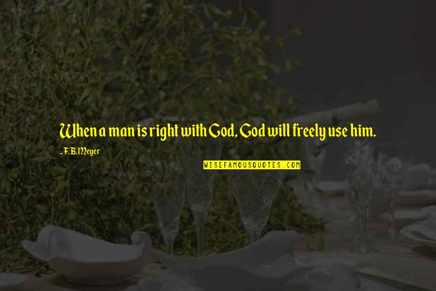 F&b Quotes By F.B. Meyer: When a man is right with God, God