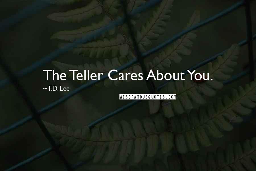 F.D. Lee quotes: The Teller Cares About You.
