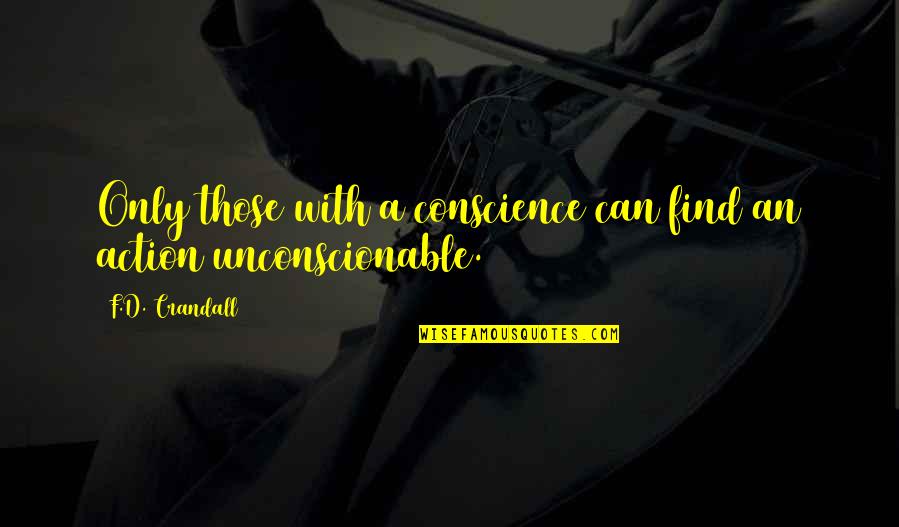 F.d.r Quotes By F.D. Crandall: Only those with a conscience can find an
