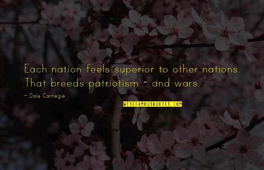 F E Aircraft Maintenance Quotes By Dale Carnegie: Each nation feels superior to other nations. That