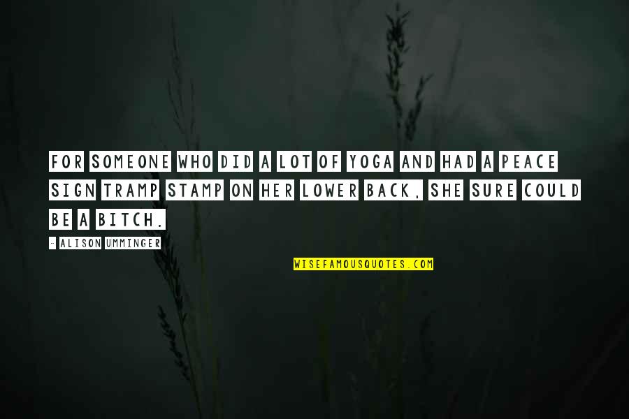 F Ggetlens Gi Nyilatkozat Kiad Sa Quotes By Alison Umminger: For someone who did a lot of yoga F Ggetlens Gi Nyilatkozat Kiad Sa Quotes By Alison Umminger: For someone who did a lot of yoga
