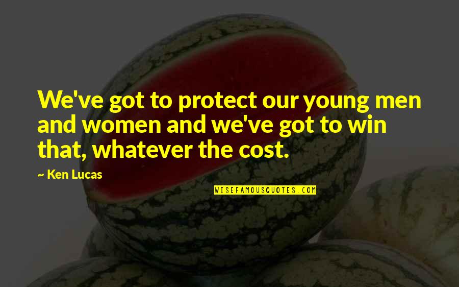 F.l. Lucas Quotes By Ken Lucas: We've got to protect our young men and