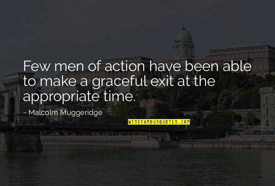 F M Cornford Quotes By Malcolm Muggeridge: Few men of action have been able to