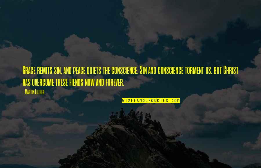 F Nster Quotes By Martin Luther: Grace remits sin, and peace quiets the conscience. F Nster Quotes By Martin Luther: Grace remits sin, and peace quiets the conscience.