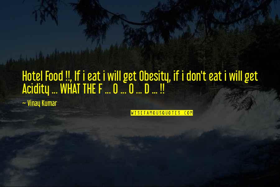 F&o Quotes By Vinay Kumar: Hotel Food !!, If i eat i will