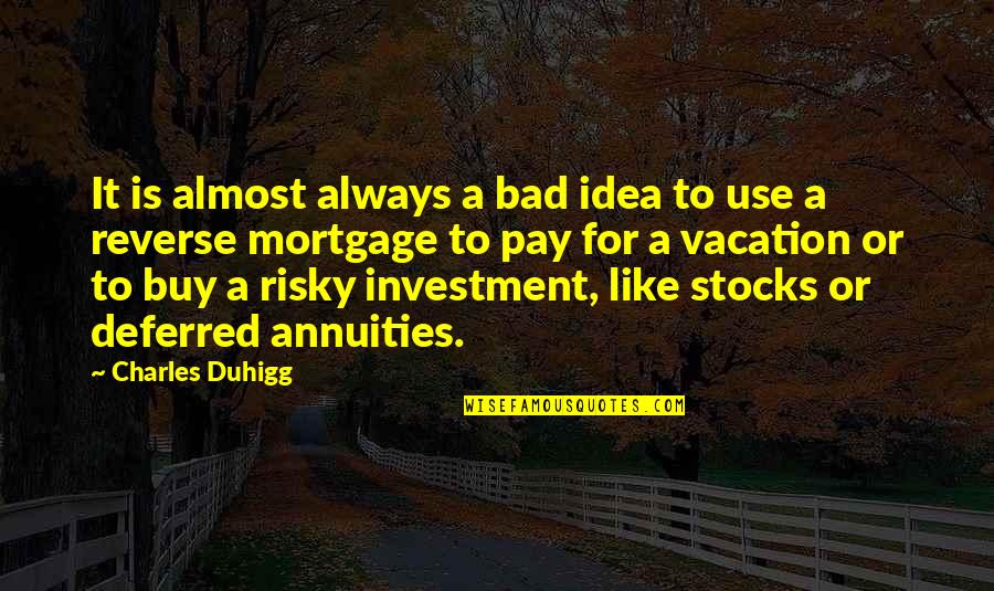 F O Stocks Quotes By Charles Duhigg: It is almost always a bad idea to F O Stocks Quotes By Charles Duhigg: It is almost always a bad idea to
