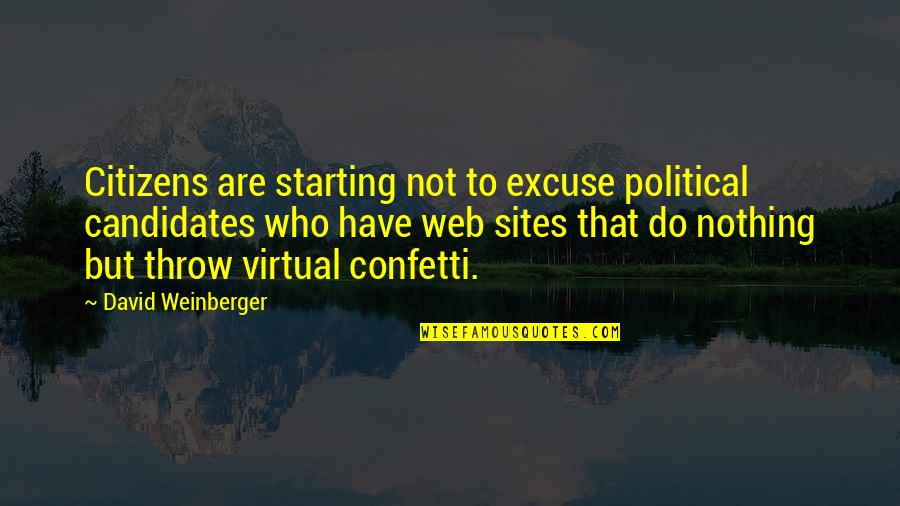 F R David Quotes By David Weinberger: Citizens are starting not to excuse political candidates