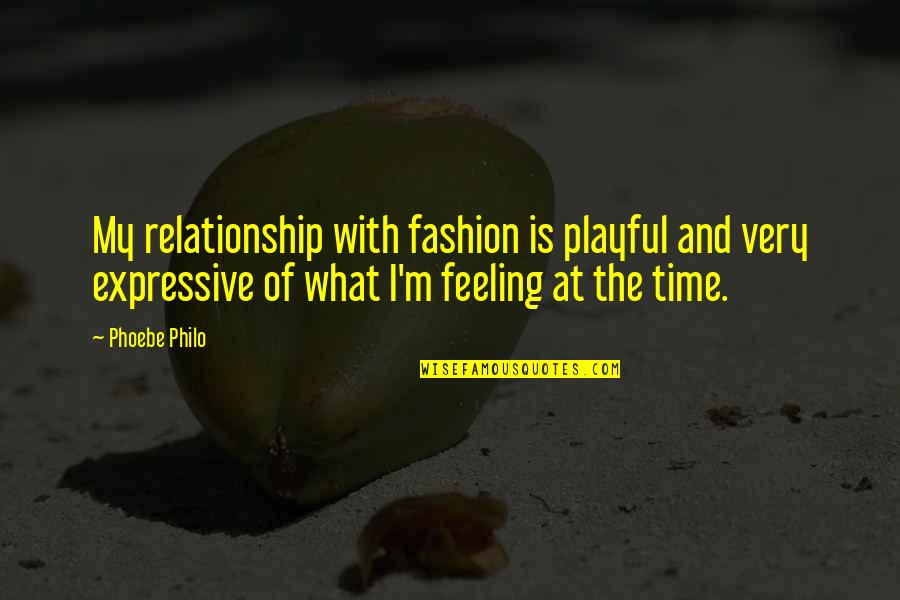 F.r.i.e.n.d.s Phoebe Quotes By Phoebe Philo: My relationship with fashion is playful and very