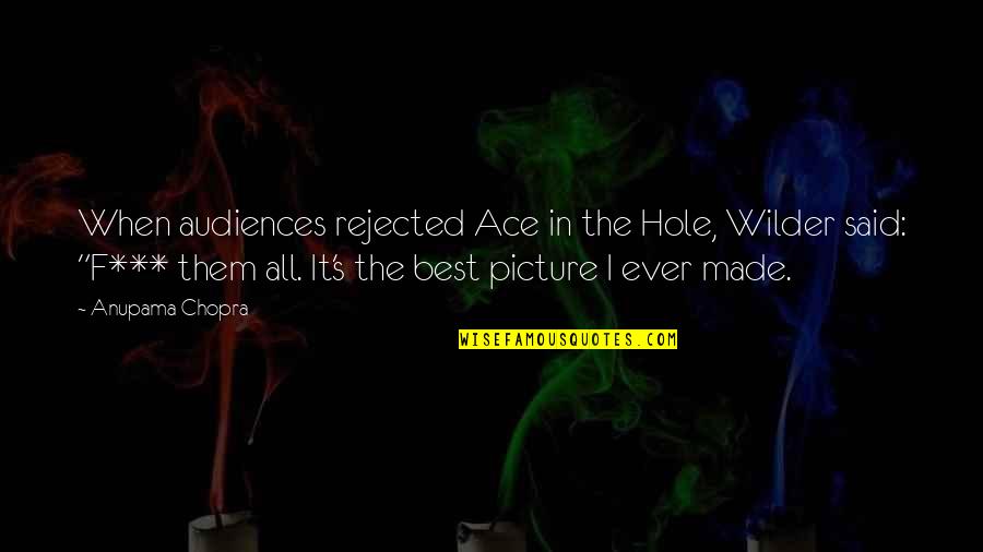 F.r.i.e.n.d.s Picture Quotes By Anupama Chopra: When audiences rejected Ace in the Hole, Wilder