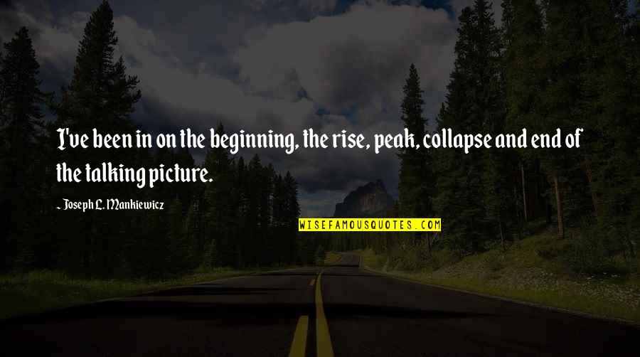 F.r.i.e.n.d.s Picture Quotes By Joseph L. Mankiewicz: I've been in on the beginning, the rise,