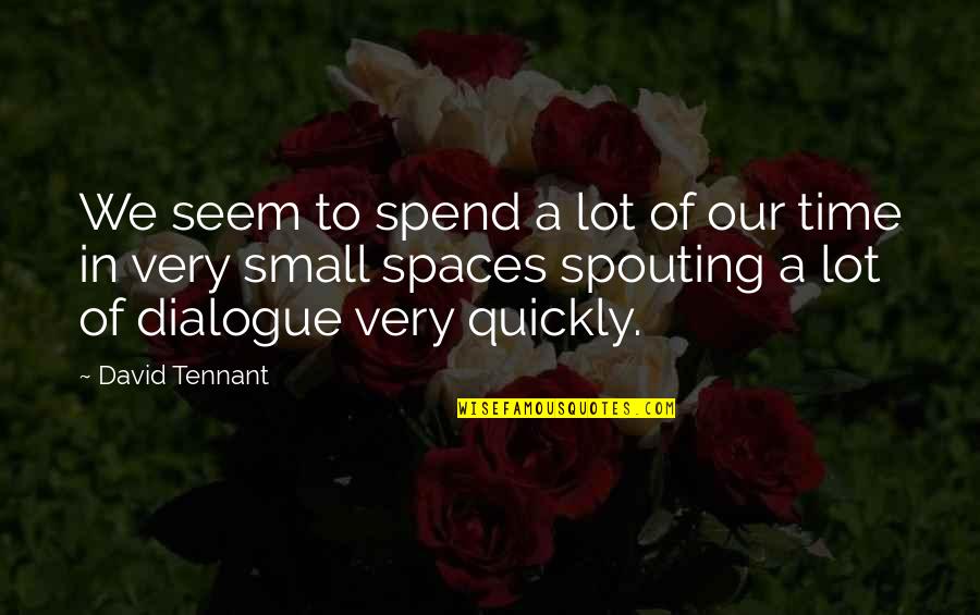 F.r Tennant Quotes By David Tennant: We seem to spend a lot of our