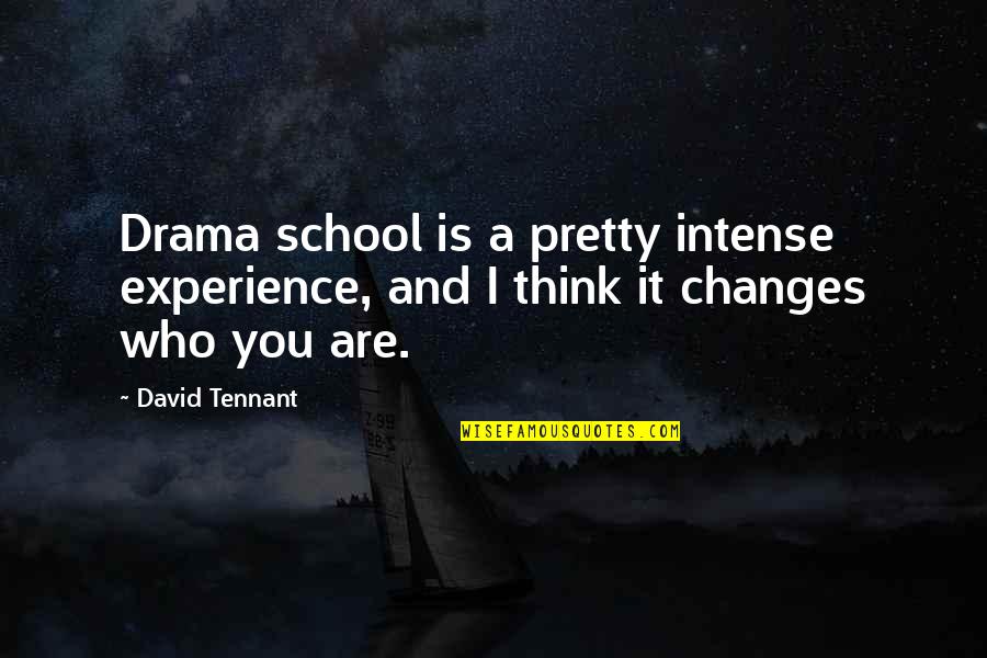 F.r Tennant Quotes By David Tennant: Drama school is a pretty intense experience, and