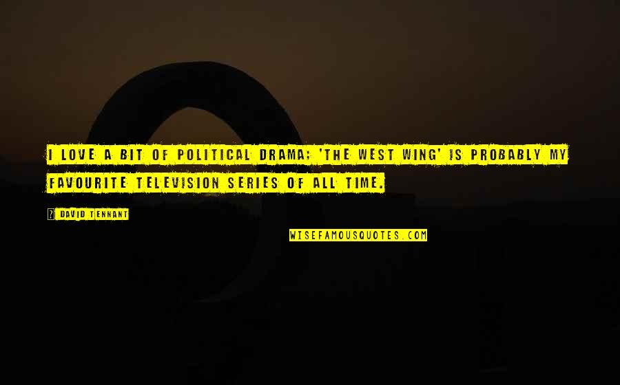 F.r Tennant Quotes By David Tennant: I love a bit of political drama; 'The