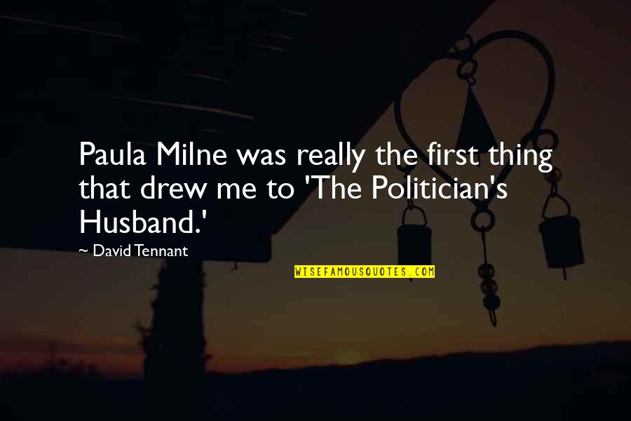 F.r Tennant Quotes By David Tennant: Paula Milne was really the first thing that