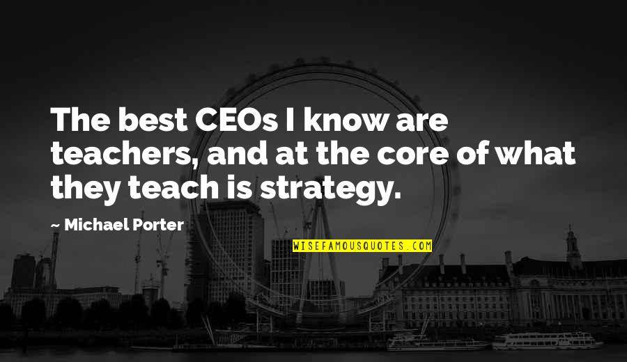 F Rderung Neue Heizung Quotes By Michael Porter: The best CEOs I know are teachers, and
