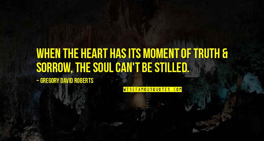 F Rderverein Quotes By Gregory David Roberts: When the heart has its moment of truth