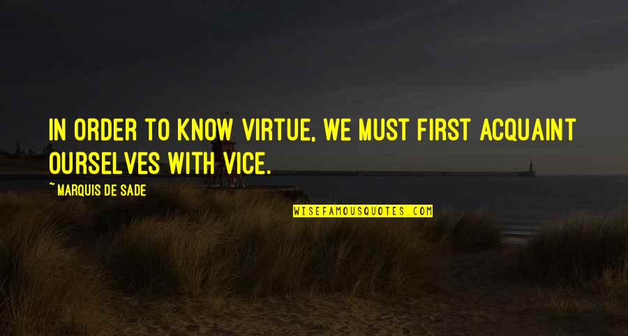 F Redi Aut S Iskola Quotes By Marquis De Sade: In order to know virtue, we must first