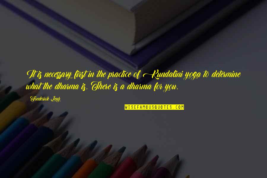 F Rfiaknak Torta Quotes By Frederick Lenz: It is necessary first in the practice of F Rfiaknak Torta Quotes By Frederick Lenz: It is necessary first in the practice of