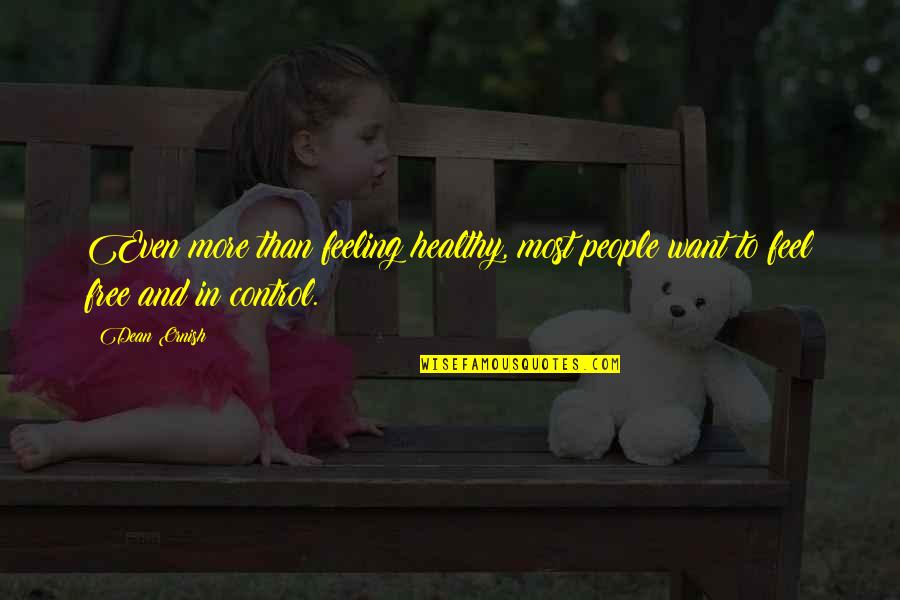 F Rnamn Betydelse Quotes By Dean Ornish: Even more than feeling healthy, most people want