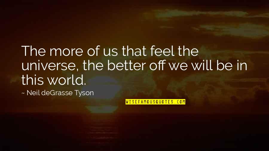 F Rstenfeld Jutta Quotes By Neil DeGrasse Tyson: The more of us that feel the universe,