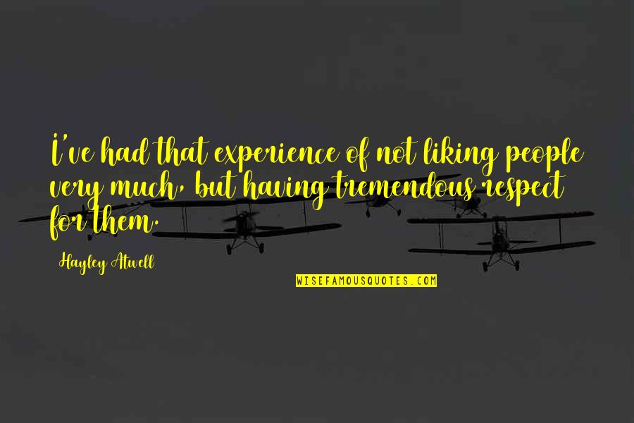 F Rt Lt Quotes By Hayley Atwell: I've had that experience of not liking people F Rt Lt Quotes By Hayley Atwell: I've had that experience of not liking people
