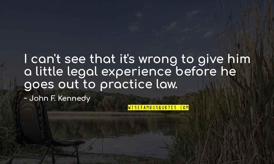 F S F A Funny Quotes By John F. Kennedy: I can't see that it's wrong to give