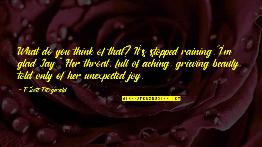 F S Fitzgerald Quotes By F Scott Fitzgerald: What do you think of that? It's stopped