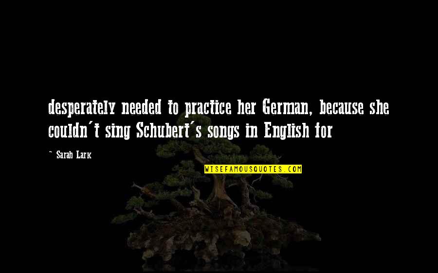 F Schubert Quotes By Sarah Lark: desperately needed to practice her German, because she F Schubert Quotes By Sarah Lark: desperately needed to practice her German, because she