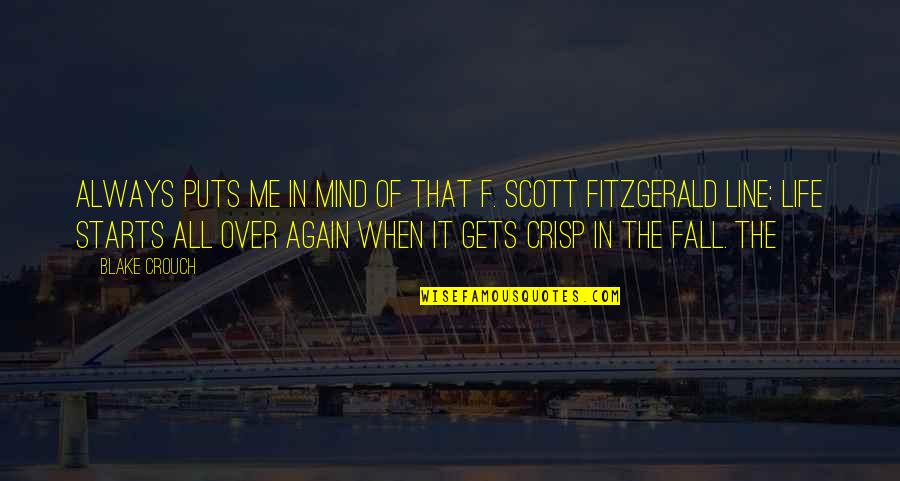 F Scott Fitzgerald Crisp In Fall Quotes By Blake Crouch: always puts me in mind of that F. F Scott Fitzgerald Crisp In Fall Quotes By Blake Crouch: always puts me in mind of that F.