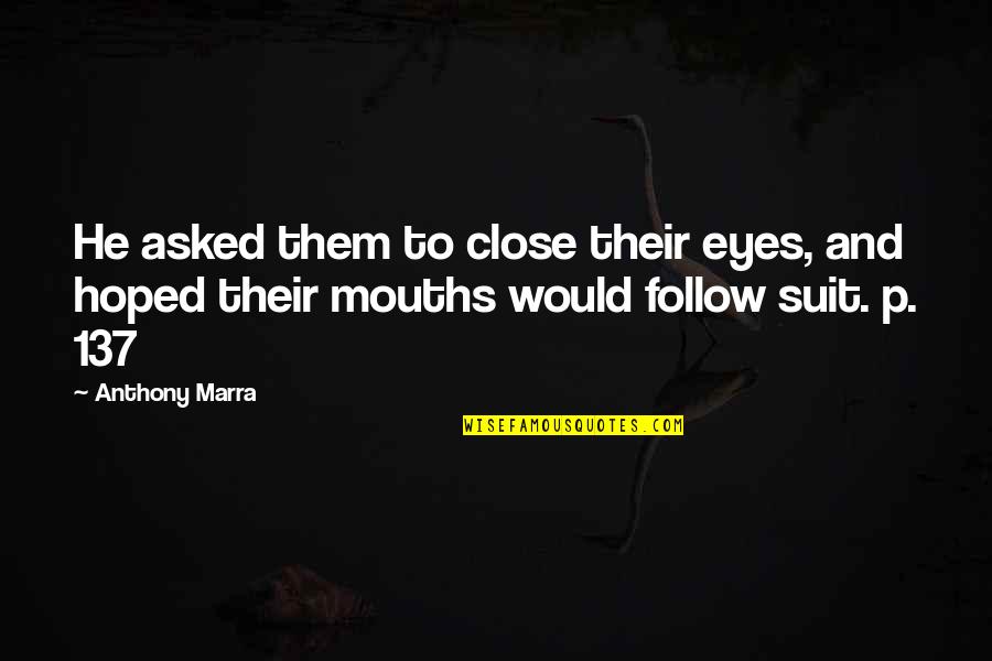 F Scott Fitzgerald Literature Quotes By Anthony Marra: He asked them to close their eyes, and